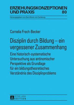 Cornelia Frech-Becker, Gerd-Bodo Von Carlsburg - Disziplin Durch Bildung - Ein Vergessener Zusammenhang, Inbunden