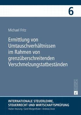 Michael Fritz, Rainer Heurung - Ermittlung Von Umtauschverhaeltnissen Im Rahmen Von Grenzueberschreitenden Verschmelzungstatbestaenden, Inbunden