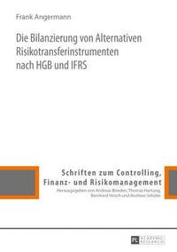 bokomslag Die Bilanzierung Von Alternativen Risikotransferinstrumenten Nach Hgb Und Ifrs