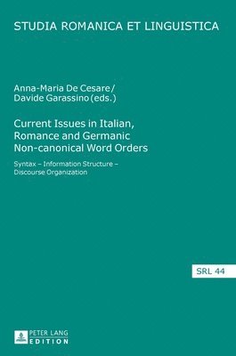 Current Issues in Italian, Romance and Germanic Non-canonical Word Orders 1