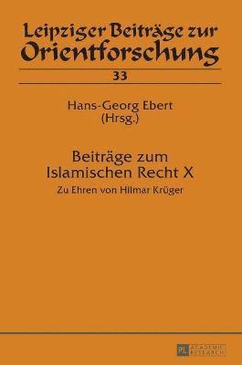 Hans-Georg Ebert - Beitraege zum Islamischen Recht X, Inbunden