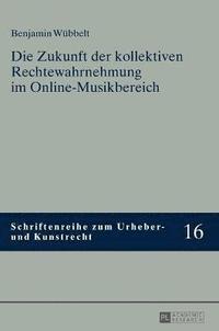 bokomslag Die Zukunft Der Kollektiven Rechtewahrnehmung Im Online-Musikbereich