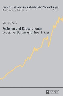 Matthias Bopp, Horst Hammen - Fusionen und Kooperationen deutscher Boersen und ihrer Traeger, Inbunden