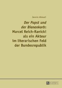 bokomslag 'Der Papst und der Bienenkorb': Marcel Reich-Ranicki als ein Akteur im literarischen Feld der Bundesrepublik