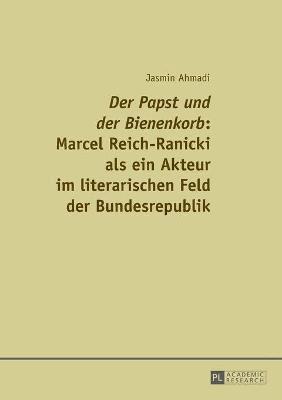 bokomslag 'Der Papst und der Bienenkorb': Marcel Reich-Ranicki als ein Akteur im literarischen Feld der Bundesrepublik