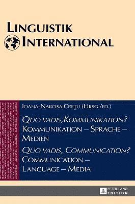 Quo vadis, Kommunikation? Kommunikation - Sprache - Medien / Quo vadis, Communication? Communication - Language - Media 1