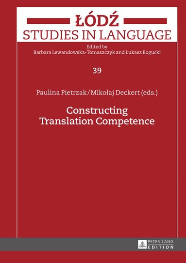 Paulina Pietrzak, Mikołaj Deckert - Constructing Translation Competence, Inbunden