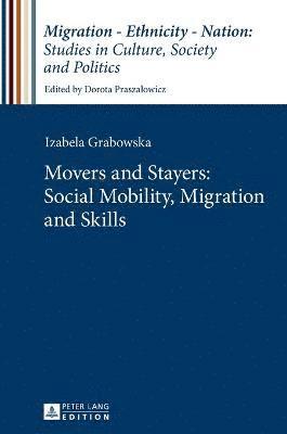 Movers and Stayers: Social Mobility, Migration and Skills 1