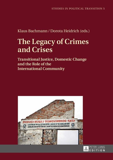 Klaus Bachmann, Dorota Heidrich - Legacy of Crimes and Crises, Inbunden