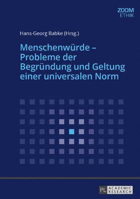 Hans-Georg Babke - Menschenwuerde - Probleme Der Begruendung Und Geltung Einer Universalen Norm, Häftad