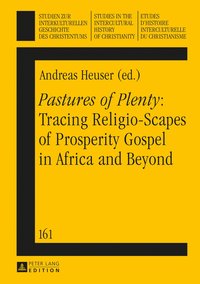 bokomslag «Pastures of Plenty»: Tracing Religio-Scapes of Prosperity Gospel in Africa and Beyond