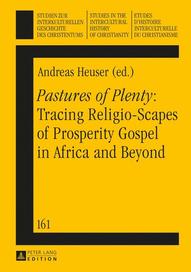 bokomslag «Pastures of Plenty»: Tracing Religio-Scapes of Prosperity Gospel in Africa and Beyond