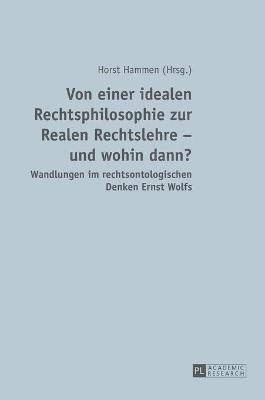 bokomslag Von einer idealen Rechtsphilosophie zur Realen Rechtslehre - und wohin dann?