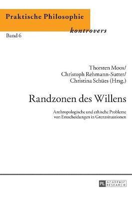 Thorsten Moos, Christoph Rehmann-Sutter - Randzonen des Willens, Inbunden
