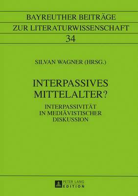 Gerhard Wolf, Silvan Wagner - Interpassives Mittelalter?, Inbunden