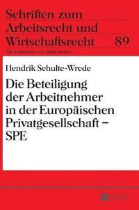 bokomslag Die Beteiligung der Arbeitnehmer in der Europaeischen Privatgesellschaft - SPE