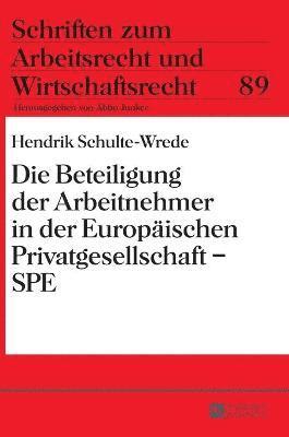 Hendrik Schulte-Wrede, Abbo Junker - Beteiligung der Arbeitnehmer in der Europaeischen Privatgesellschaft - SPE, Inbunden