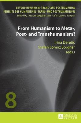 Irina Deretić, Stefan Lorenz Sorgner, Irina Deretic, Irina Dereti¿ - From Humanism to Meta-, Post- and Transhumanism?, Inbunden