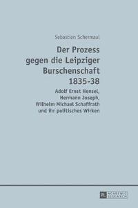 bokomslag Der Prozess gegen die Leipziger Burschenschaft 1835-38