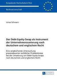 bokomslag Der Debt-Equity-Swap als Instrument der Unternehmenssanierung nach deutschem und englischem Recht