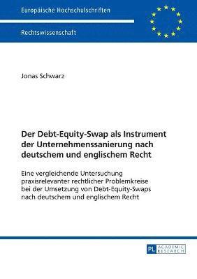 bokomslag Der Debt-Equity-Swap als Instrument der Unternehmenssanierung nach deutschem und englischem Recht