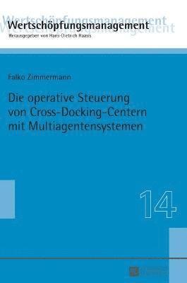 Falko Zimmermann - Die Operative Steuerung Von Cross-Docking-Centern Mit Multiagentensystemen, Inbunden