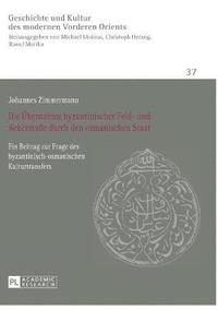 bokomslag Die Uebernahme byzantinischer Feld- und Ackermae durch den osmanischen Staat