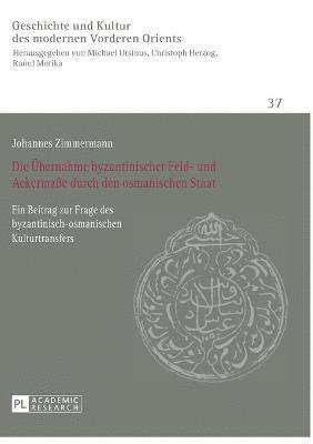 Johannes Zimmermann - Uebernahme byzantinischer Feld- und Ackermaße durch den osmanischen Staat, Häftad