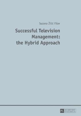 Successful Television Management: the Hybrid Approach 1