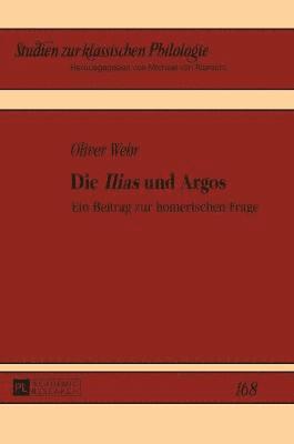 Oliver Wehr - Ilias und Argos, Inbunden