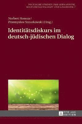 Przemyslaw Sznurkowski - Identitaetsdiskurs im deutsch-juedischen Dialog, Inbunden