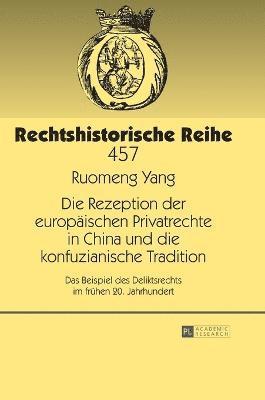 Ruomeng Yang, Albrecht Cordes - Rezeption der europaeischen Privatrechte in China und die konfuzianische Tradition, Inbunden