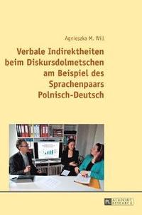 bokomslag Verbale Indirektheiten Beim Diskursdolmetschen Am Beispiel Des Sprachenpaars Polnisch-Deutsch