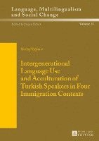 bokomslag Intergenerational Language Use and Acculturation of Turkish Speakers in Four Immigration Contexts