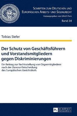 Tobias Siefer, Ulrich Preis - Schutz von Geschaeftsfuehrern und Vorstandsmitgliedern gegen Diskriminierungen, Inbunden