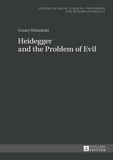 Cezary Wodziński - Heidegger and the Problem of Evil, Inbunden
