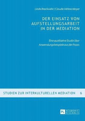 Linda Brackwehr, Claude-Hélène Mayer - Einsatz von Aufstellungsarbeit in der Mediation, Häftad