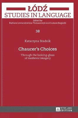Katarzyna Stadnik - Chaucer’s Choices, Inbunden