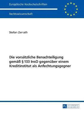 Stefan Zerrath - vorsaetzliche Benachteiligung gemaeß § 133 InsO gegenueber einem Kreditinstitut als Anfechtungsgegner, Häftad