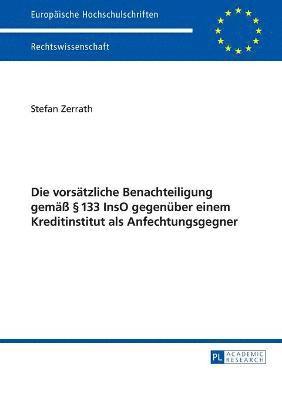 Die vorsaetzliche Benachteiligung gemae  133 InsO gegenueber einem Kreditinstitut als Anfechtungsgegner 1