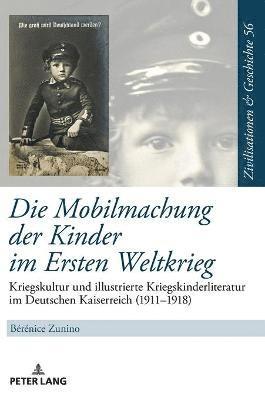 Bérénice Zunino, Berenice Zunino, Uwe Puschner - Mobilmachung der Kinder im Ersten Weltkrieg, Inbunden