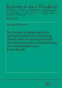 bokomslag Die Partnerschaftsgesellschaft Mit Beschraenkter Berufshaftung (Partg Mbb) ALS Gesetzgeberische Zwischenstation Der Liberalisierung Des Gesellschaftsrechts Freier Berufe