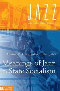 bokomslag Meanings of Jazz in State Socialism