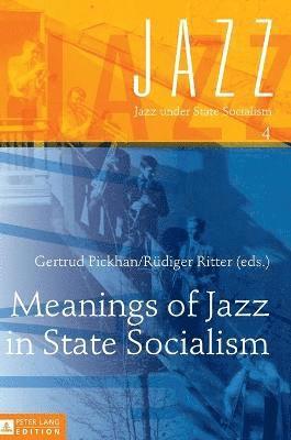 Meanings of Jazz in State Socialism 1
