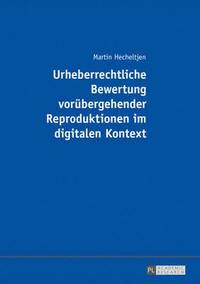 bokomslag Urheberrechtliche Bewertung Voruebergehender Reproduktionen Im Digitalen Kontext