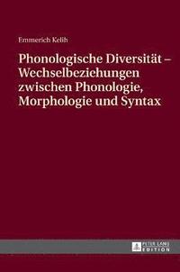 bokomslag Phonologische Diversitaet - Wechselbeziehungen zwischen Phonologie, Morphologie und Syntax