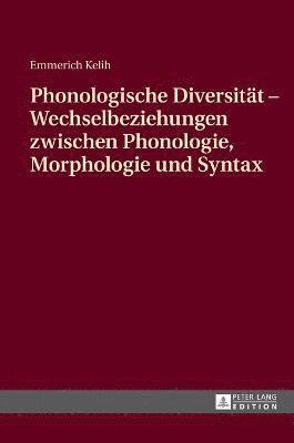 Phonologische Diversitaet - Wechselbeziehungen zwischen Phonologie, Morphologie und Syntax 1