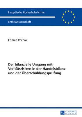 bokomslag Der Bilanzielle Umgang Mit Veritaetsrisiken in Der Handelsbilanz Und Der Ueberschuldungspruefung