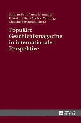 Susanne Popp, Jutta Schumann, Fabio Crivellari - Populaere Geschichtsmagazine in internationaler Perspektive, Inbunden