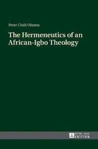 bokomslag Hermeneutics of an African-Igbo Theology